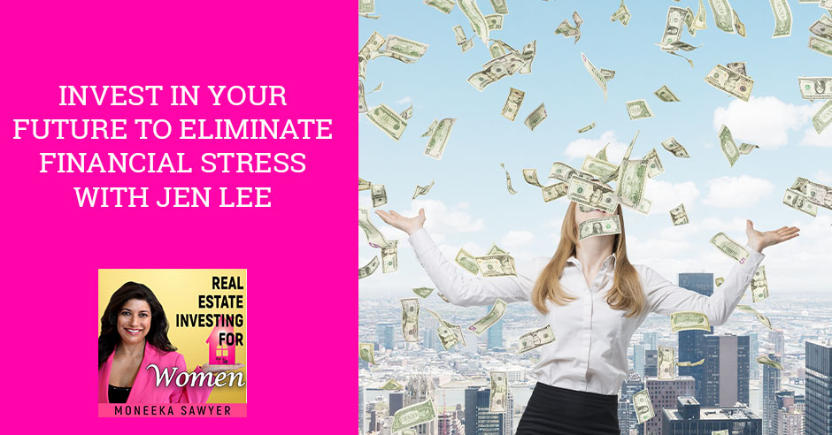 REW Jen Lee | Eliminating Financial Stress