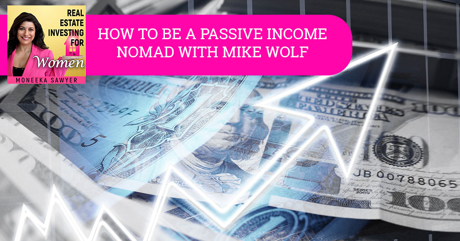 REW Mike Wolf | Passive Income Nomad