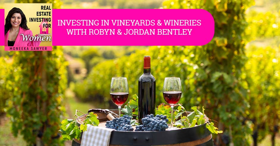 REW Robyn & Jordan Bently | Investing In Vineyards