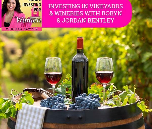REW Robyn & Jordan Bently | Investing In Vineyards