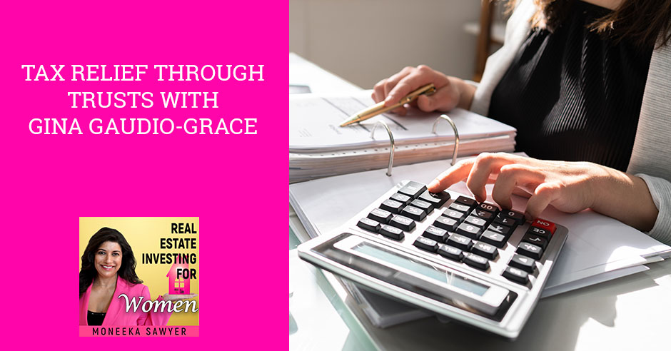 REW Gina Gaudio-Grace | Tax Relief Through Trusts